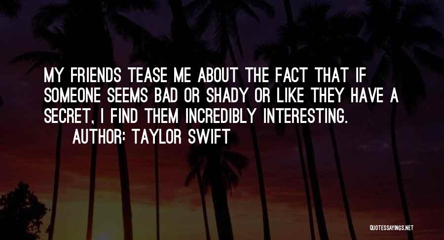 Interesting Friends Quotes By Taylor Swift