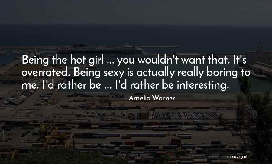 Interesting Girl Quotes By Amelia Warner