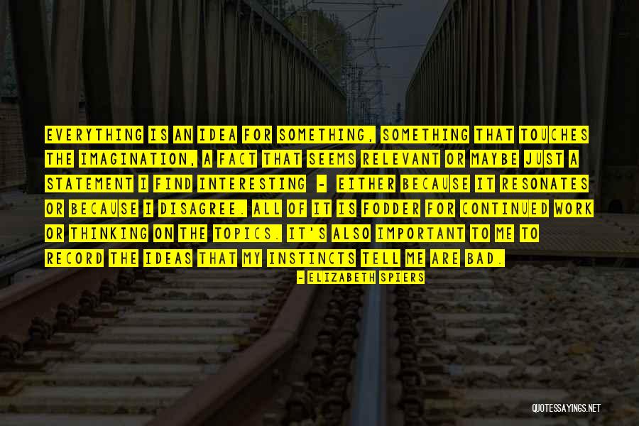 Interesting Idea Quotes By Elizabeth Spiers Interesting Idea Quotes By Elizabeth Spiers
