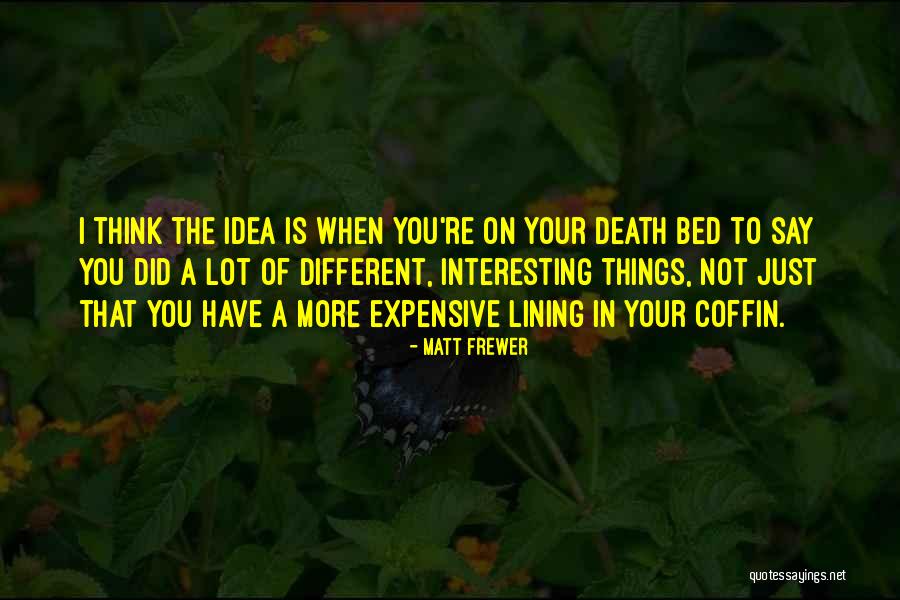 Interesting Idea Quotes By Matt Frewer Interesting Idea Quotes By Matt Frewer
