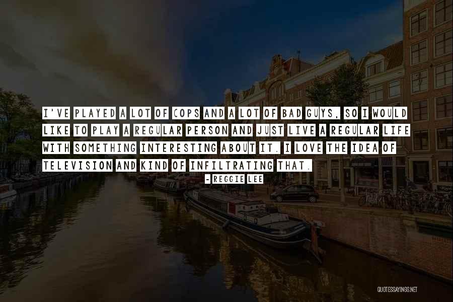 Interesting Idea Quotes By Reggie Lee Interesting Idea Quotes By Reggie Lee
