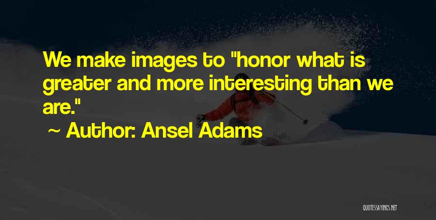 Interesting Images And Quotes By Ansel Adams