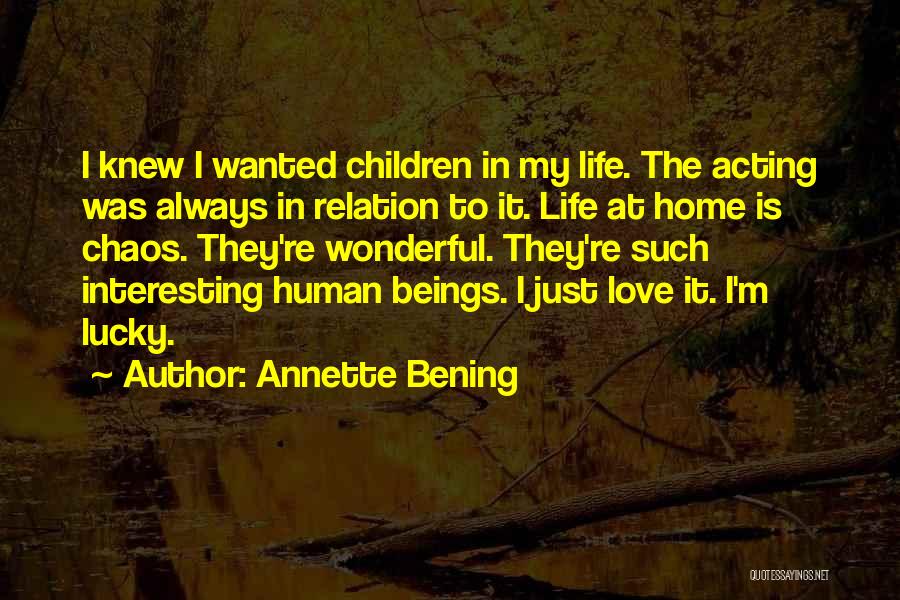 Interesting Love Life Quotes By Annette Bening
