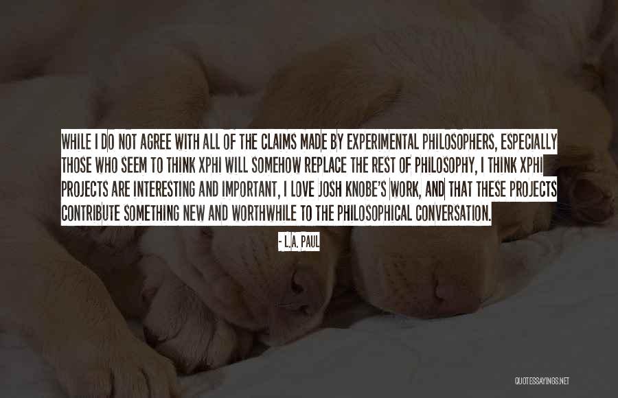 Interesting Philosophical Quotes By L.A. Paul Interesting Philosophical Quotes By L.A. Paul