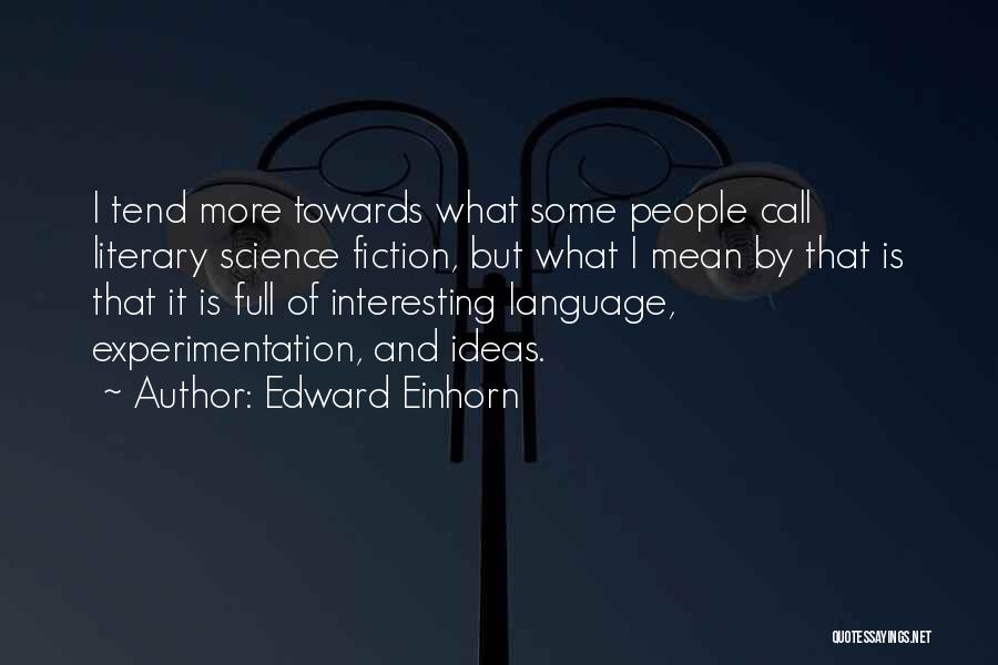 Interesting Quotes By Edward Einhorn