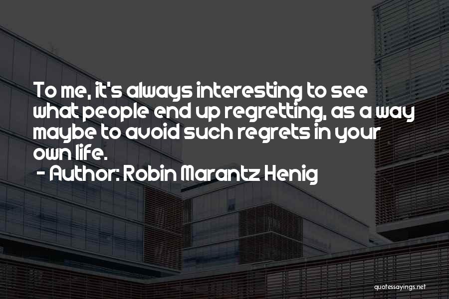 Interesting Quotes By Robin Marantz Henig