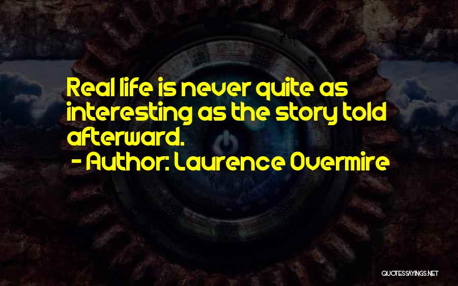 Interesting Real Life Quotes By Laurence Overmire