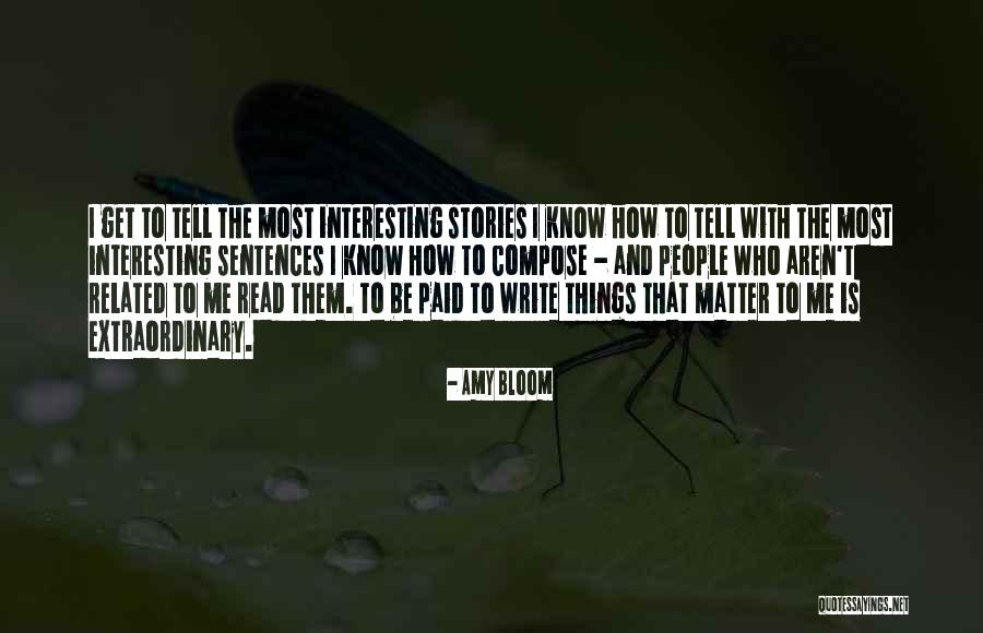 Interesting Stories Quotes By Amy Bloom Interesting Stories Quotes By Amy Bloom