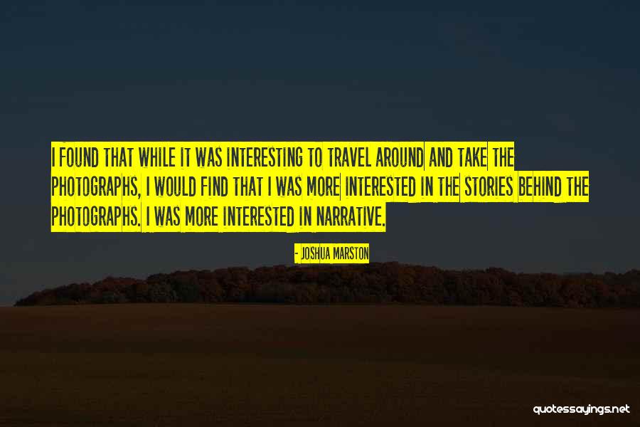 Interesting Stories Quotes By Joshua Marston Interesting Stories Quotes By Joshua Marston