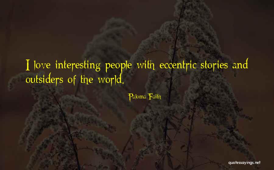 Interesting Stories Quotes By Paloma Faith Interesting Stories Quotes By Paloma Faith