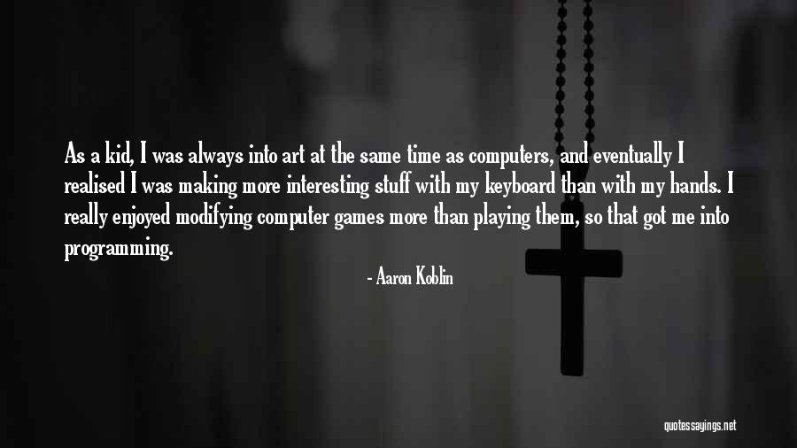 Interesting Stuff Quotes By Aaron Koblin Interesting Stuff Quotes By Aaron Koblin