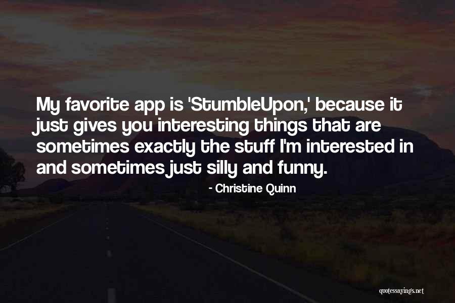 Interesting Stuff Quotes By Christine Quinn Interesting Stuff Quotes By Christine Quinn