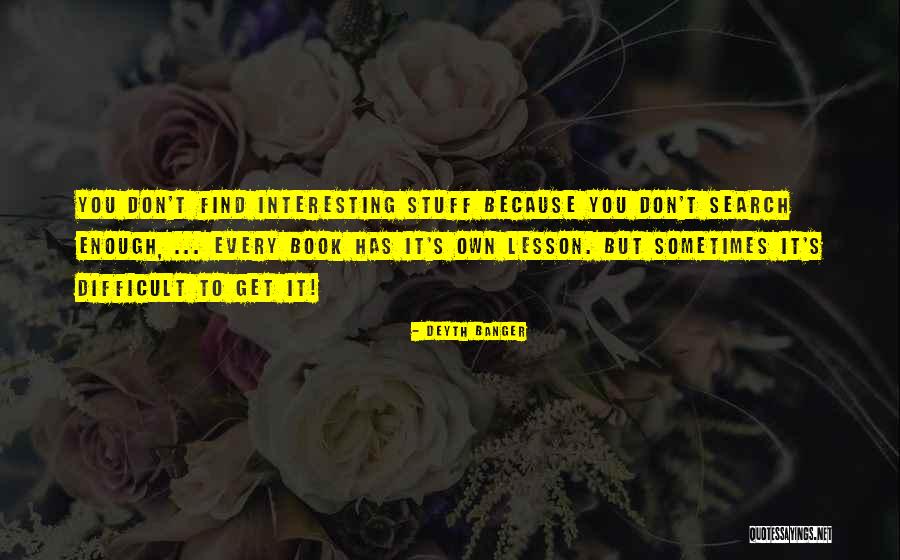 Interesting Stuff Quotes By Deyth Banger Interesting Stuff Quotes By Deyth Banger