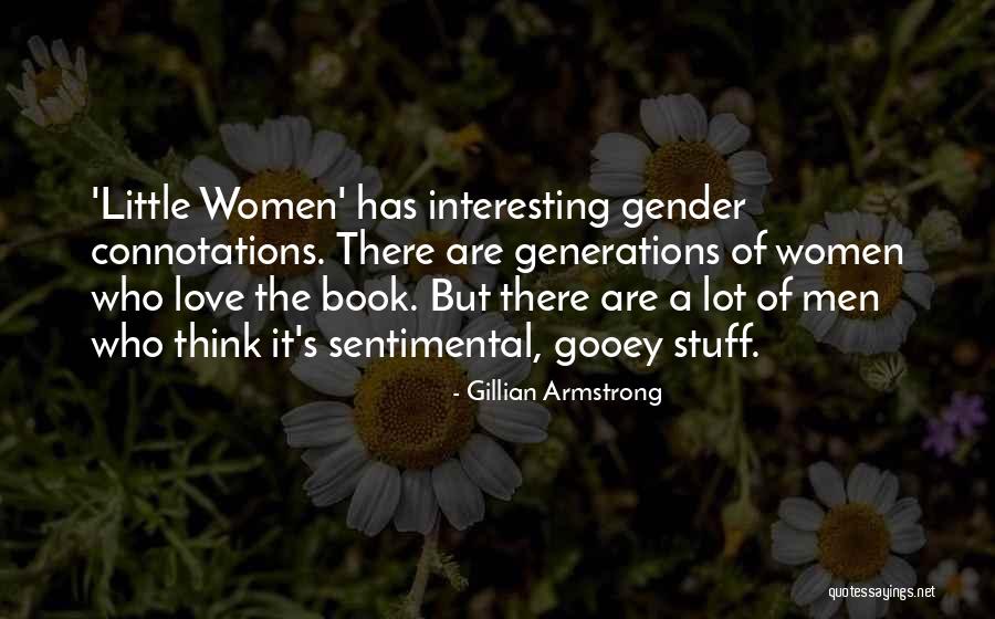 Interesting Stuff Quotes By Gillian Armstrong Interesting Stuff Quotes By Gillian Armstrong
