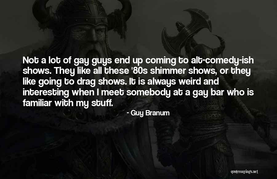 Interesting Stuff Quotes By Guy Branum Interesting Stuff Quotes By Guy Branum
