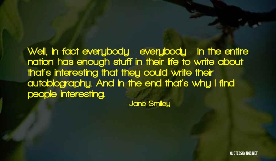Interesting Stuff Quotes By Jane Smiley Interesting Stuff Quotes By Jane Smiley