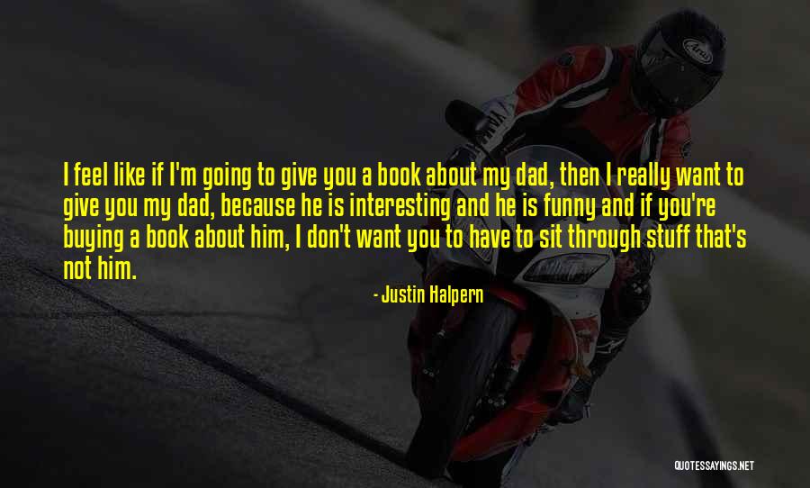 Interesting Stuff Quotes By Justin Halpern Interesting Stuff Quotes By Justin Halpern