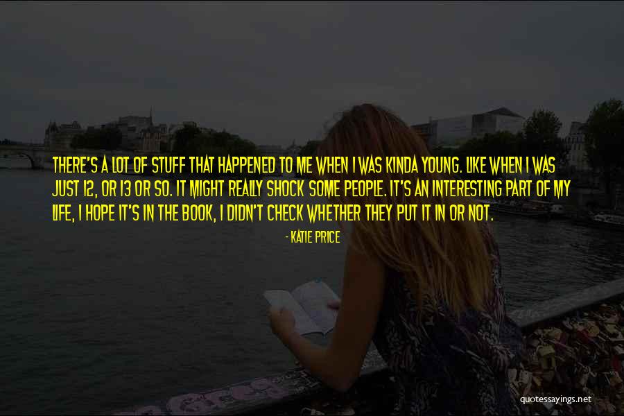 Interesting Stuff Quotes By Katie Price Interesting Stuff Quotes By Katie Price