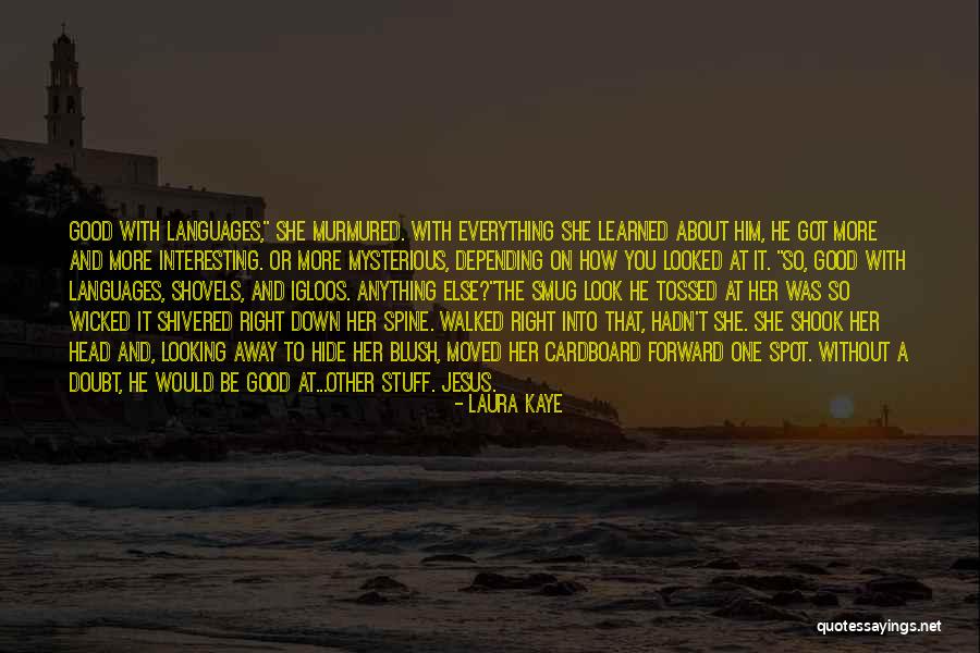 Interesting Stuff Quotes By Laura Kaye Interesting Stuff Quotes By Laura Kaye