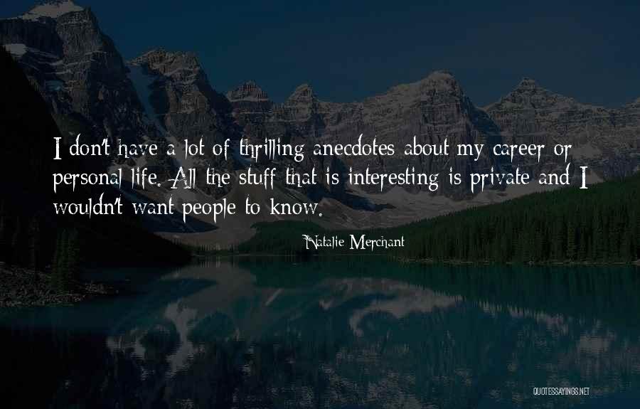Interesting Stuff Quotes By Natalie Merchant Interesting Stuff Quotes By Natalie Merchant