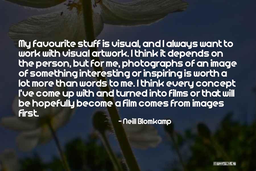 Interesting Stuff Quotes By Neill Blomkamp Interesting Stuff Quotes By Neill Blomkamp