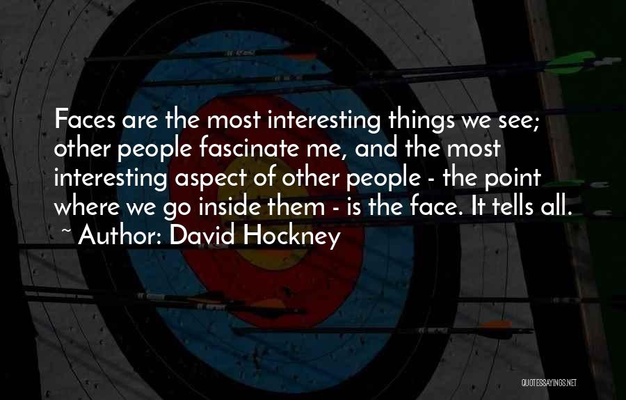 Interesting Things Quotes By David Hockney