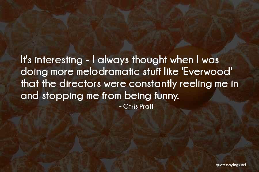 Interesting Thought Quotes By Chris Pratt Interesting Thought Quotes By Chris Pratt