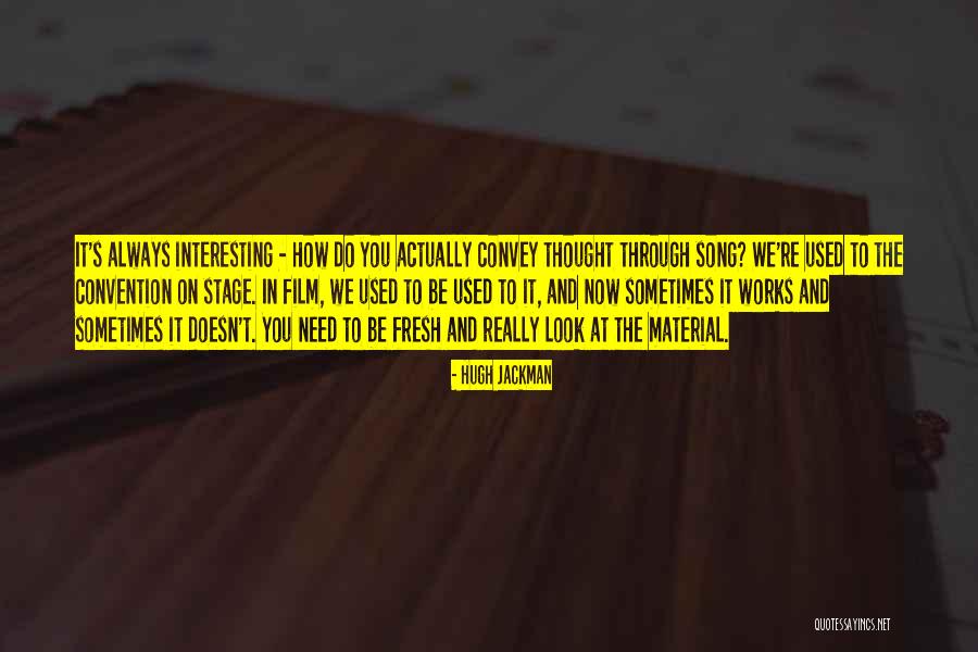 Interesting Thought Quotes By Hugh Jackman Interesting Thought Quotes By Hugh Jackman