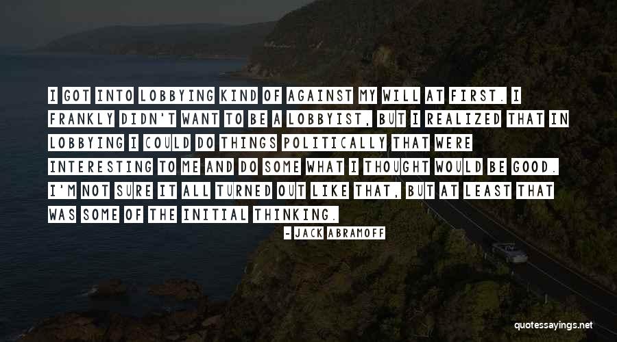 Interesting Thought Quotes By Jack Abramoff Interesting Thought Quotes By Jack Abramoff
