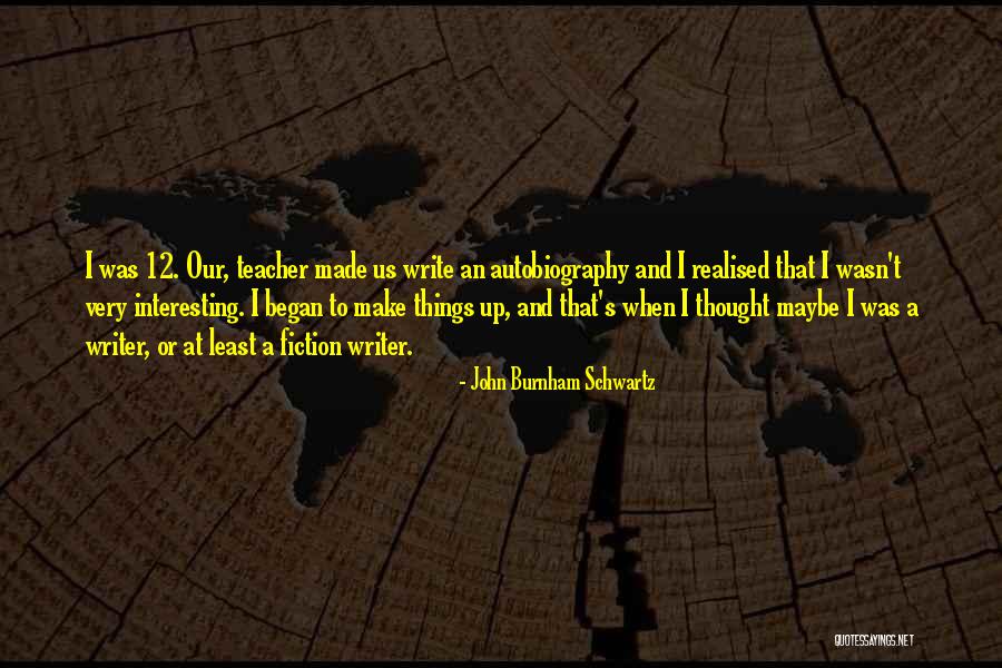 Interesting Thought Quotes By John Burnham Schwartz Interesting Thought Quotes By John Burnham Schwartz