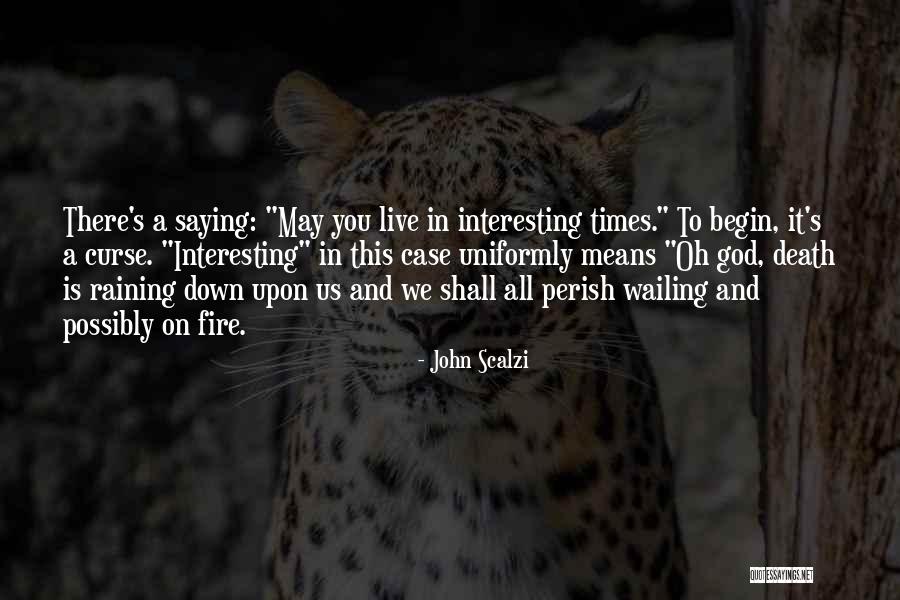 Interesting Times Quotes By John Scalzi Interesting Times Quotes By John Scalzi