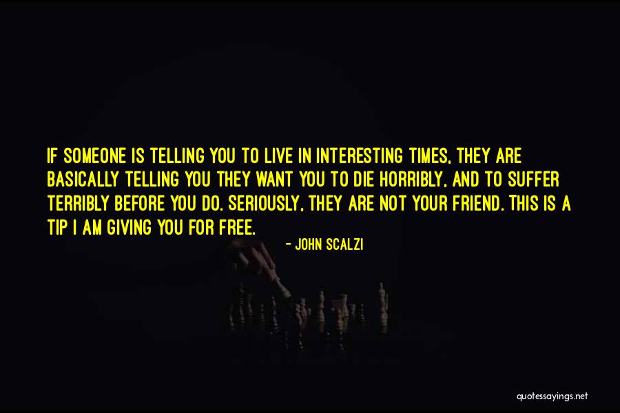 Interesting Times Quotes By John Scalzi Interesting Times Quotes By John Scalzi