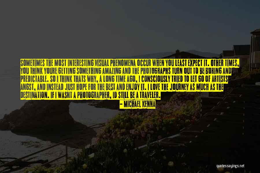 Interesting Times Quotes By Michael Kenna Interesting Times Quotes By Michael Kenna