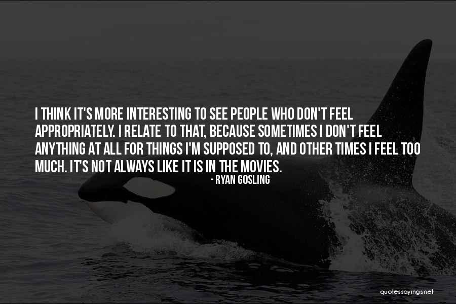 Interesting Times Quotes By Ryan Gosling Interesting Times Quotes By Ryan Gosling
