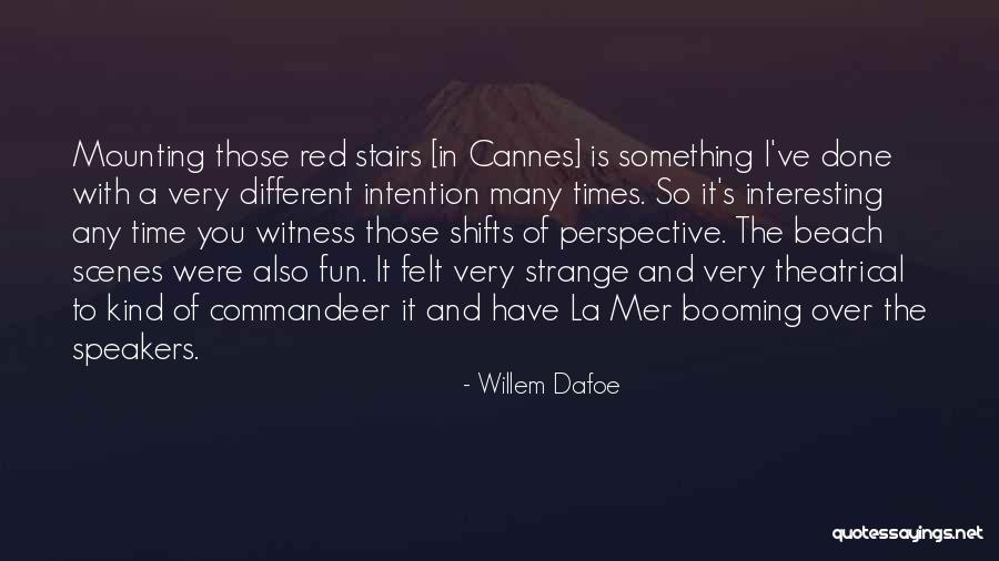 Interesting Times Quotes By Willem Dafoe Interesting Times Quotes By Willem Dafoe