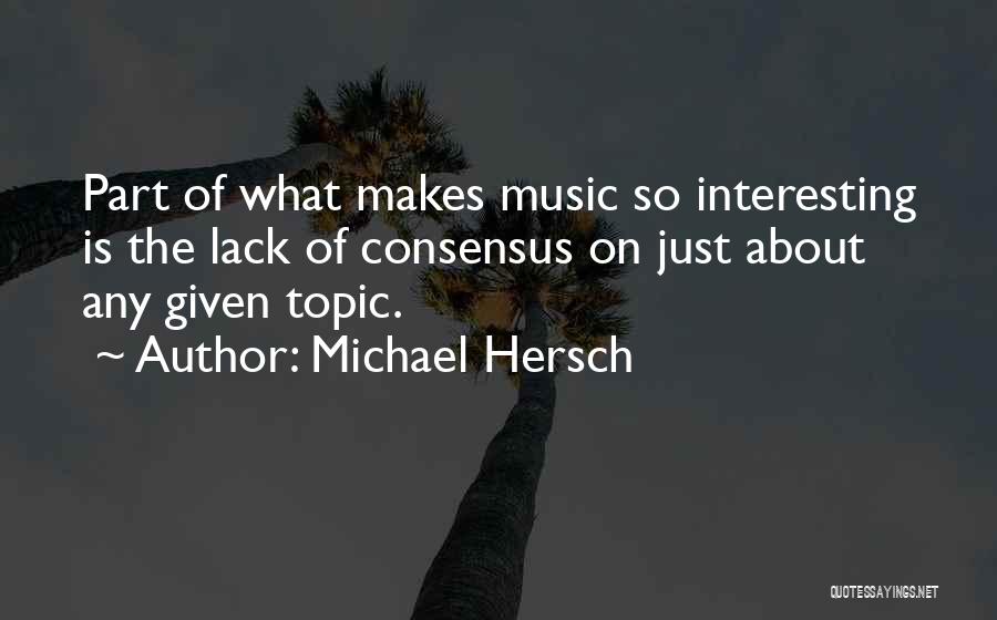 Interesting Topic Quotes By Michael Hersch
