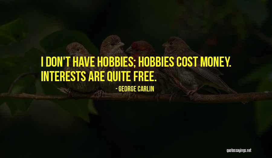 Interests And Hobbies Quotes By George Carlin