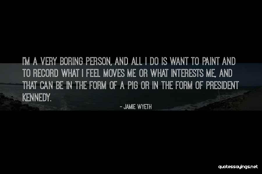 Interests Of A Person Quotes By Jamie Wyeth Interests Of A Person Quotes By Jamie Wyeth
