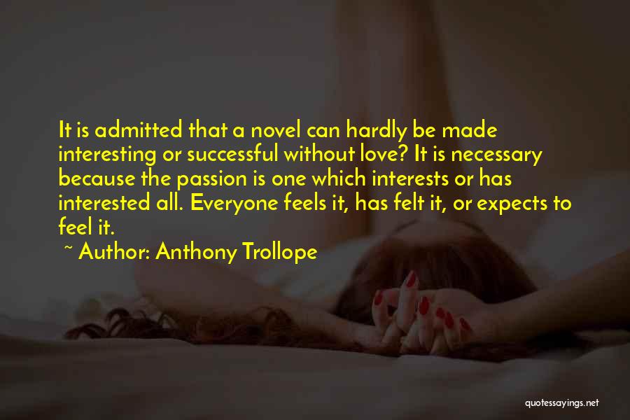 Interests Passion Quotes By Anthony Trollope