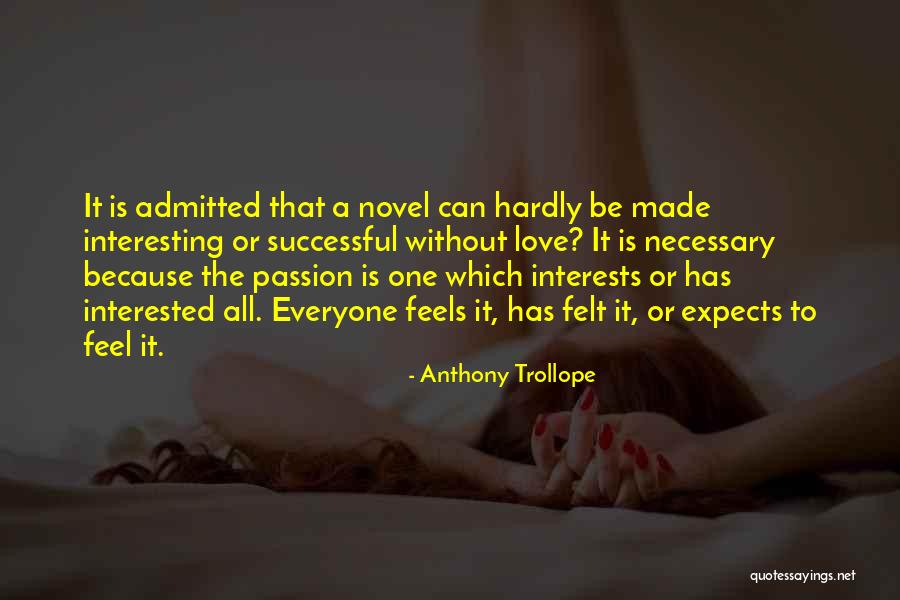 Interests Passion Quotes By Anthony Trollope