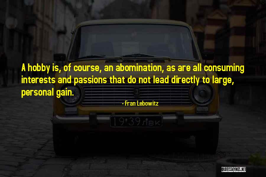 Interests Passion Quotes By Fran Lebowitz