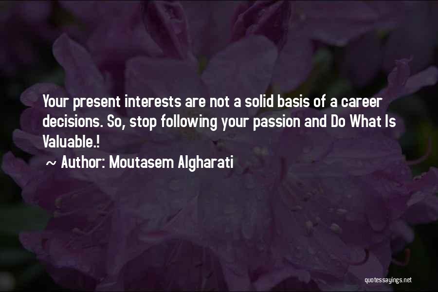 Interests Passion Quotes By Moutasem Algharati
