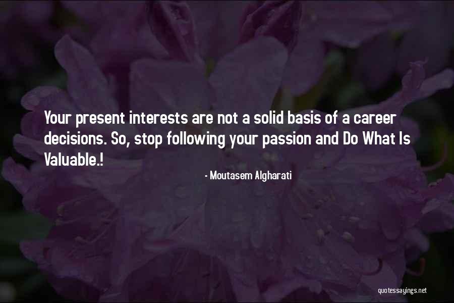 Interests Passion Quotes By Moutasem Algharati