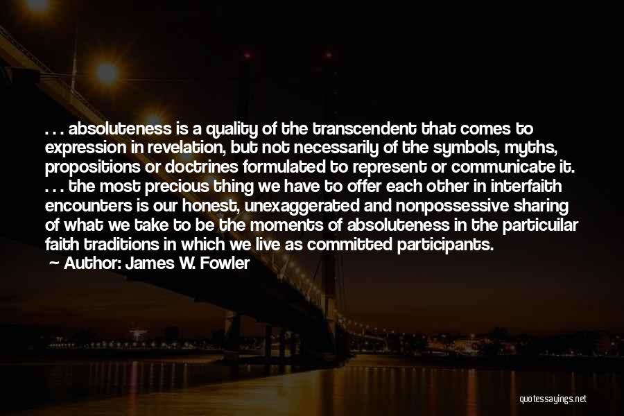 Interfaith Dialogue Quotes By James W. Fowler