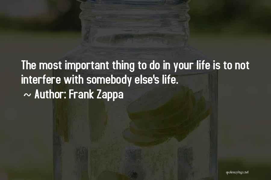 Interfere In Life Quotes By Frank Zappa