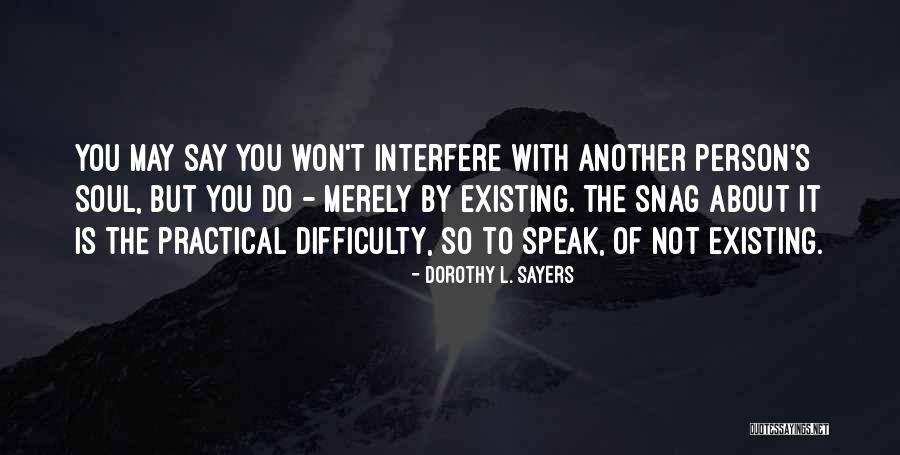 Interfere Person Quotes By Dorothy L. Sayers Interfere Person Quotes By Dorothy L. Sayers
