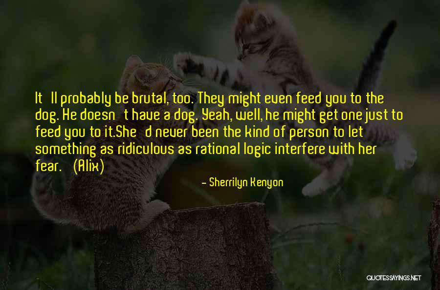 Interfere Person Quotes By Sherrilyn Kenyon Interfere Person Quotes By Sherrilyn Kenyon