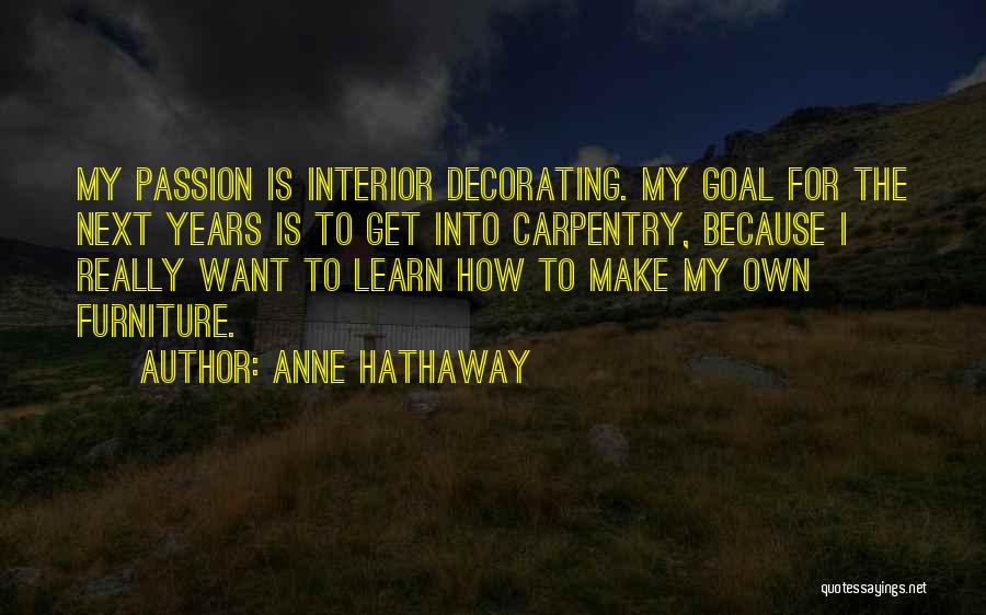Interior Decorating Quotes By Anne Hathaway