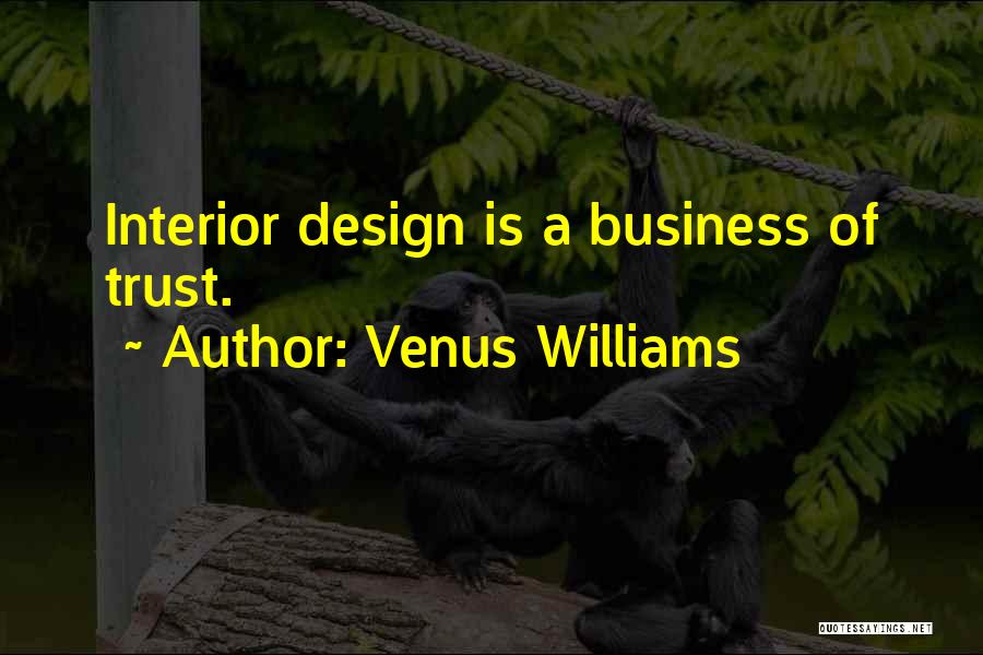 Interior Design Business Quotes By Venus Williams