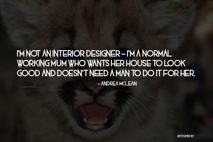Interior Designer Quotes By Andrea McLean Interior Designer Quotes By Andrea McLean